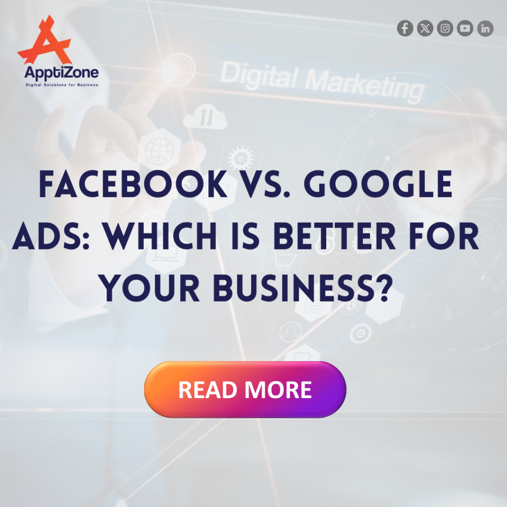 Facebook vs. Google Ads: Which Is Better for Your Business?